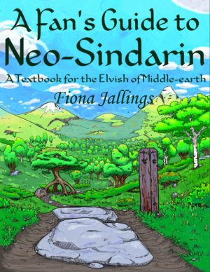 A Fan's Guide to Neo-Sindarin: A textbook for the Elvish of Middle-earth by Fiona Jallings